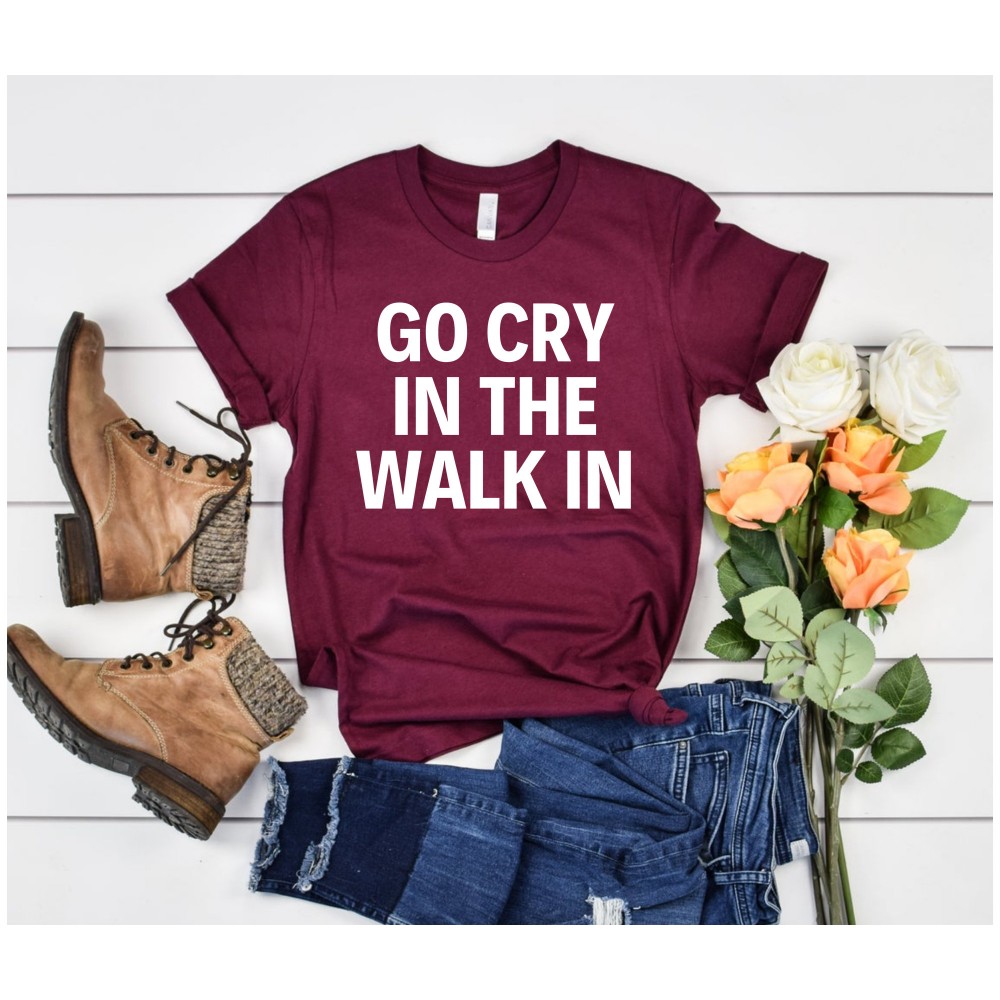 Chef Gift Go Cry In The Walk In Shirt Hostess Gifts Foodie Gift Cooking Gift BBQ Shirt Chef Shirts Food T-shirt Food Shirt 2.jpg