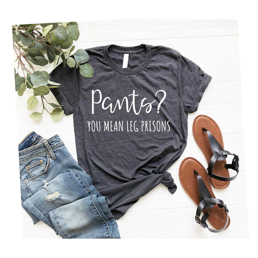 Don't Wear Pants, Leggings Shirt, Leggings Lover, Shorts Shirt, Gifts Funny Pants Shirt, Pants You Mean Leg Prisons, Funny Jeans Shirt OK.jpg