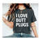 I love butt plugs unisex short sleeve t-shirt Inappropriate sexual humor anal butt stuff humor shirt.jpg