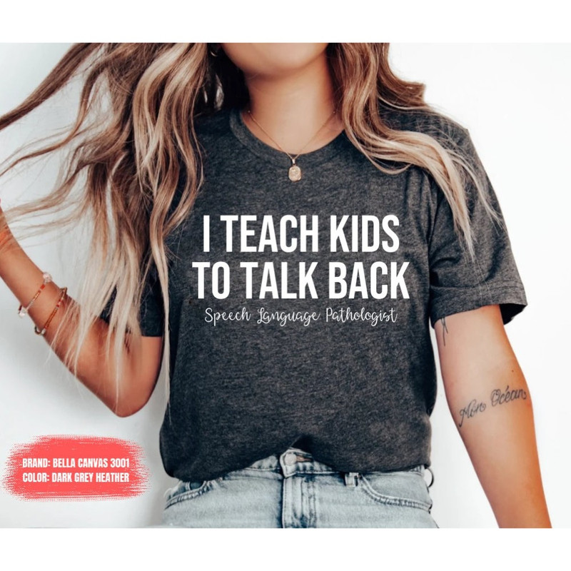 I Teach Kids To Talk Back Speech Therapy Shirt Speech Therapist Teacher Shirt Speech Pathologist SLP Shirt Speech Language OK.jpg