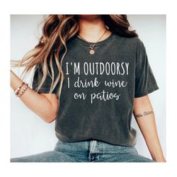 im outdoorsy i drink wine on patios wine tee funny wine shirt nature lover gift nature tee outdoorsy gift outside