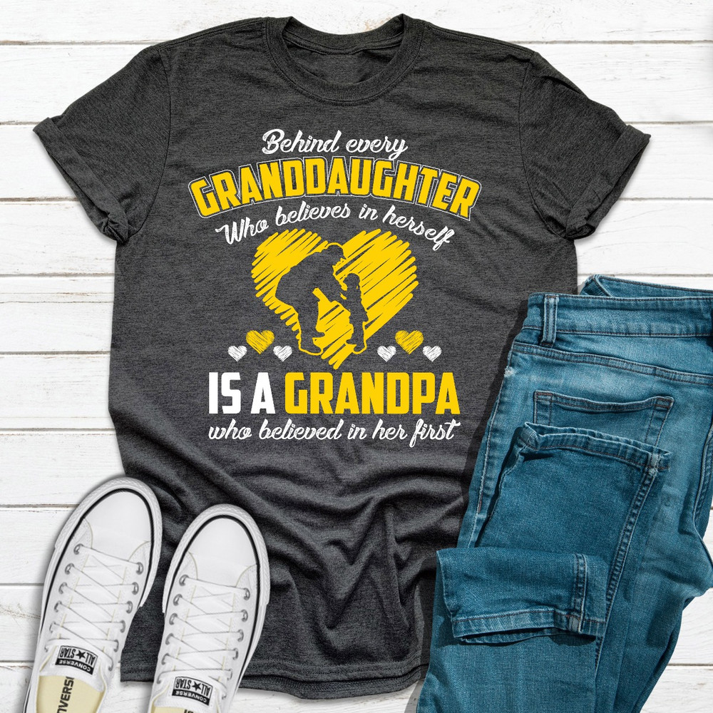 Behind Every Granddaughter Who Believes In Herself Is A Grandpa.jpg
