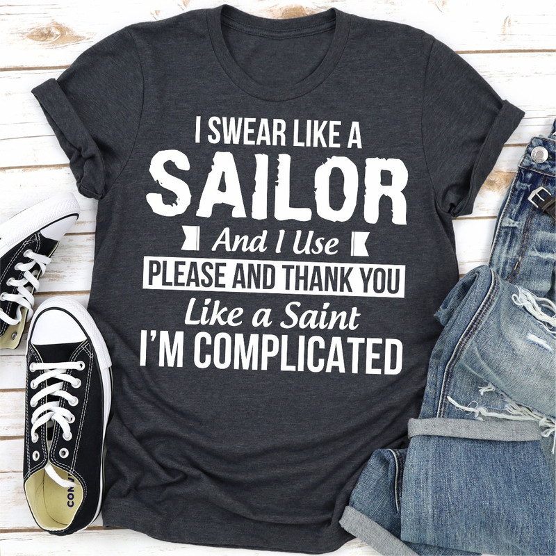 I Swear Like A Sailor And Use Please And Thank You Like A Saint... I'm Complicated.jpg