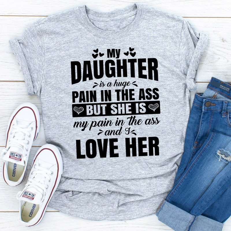 My Daughter Is A Huge Pain In The Ass.jpg