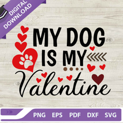 my dog is my valentine svg, valentine day svg, dog valentine svg, valentine svg, valentine day svg