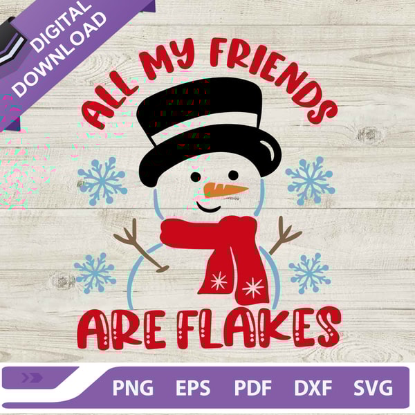 All my friends are flakes SVG, Snowman SVG, Friends are flakes SVG.jpg