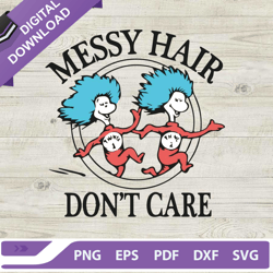 dr seuss messy hair dont care svg, dr seuss quotes svg, funny dr seuss svg, dr seuss day svg