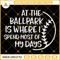 At The Ballpark Is Where I Spend Most of My Days SVG, Baseball SVG, Softball SVG, Baseball Shirt SVG.jpg