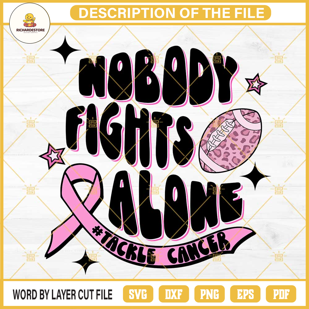 Nobody Fights Alone Tackle Cancer SVG, Football Breast Cancer Awareness SVG, Football Cancer SVG.jpg