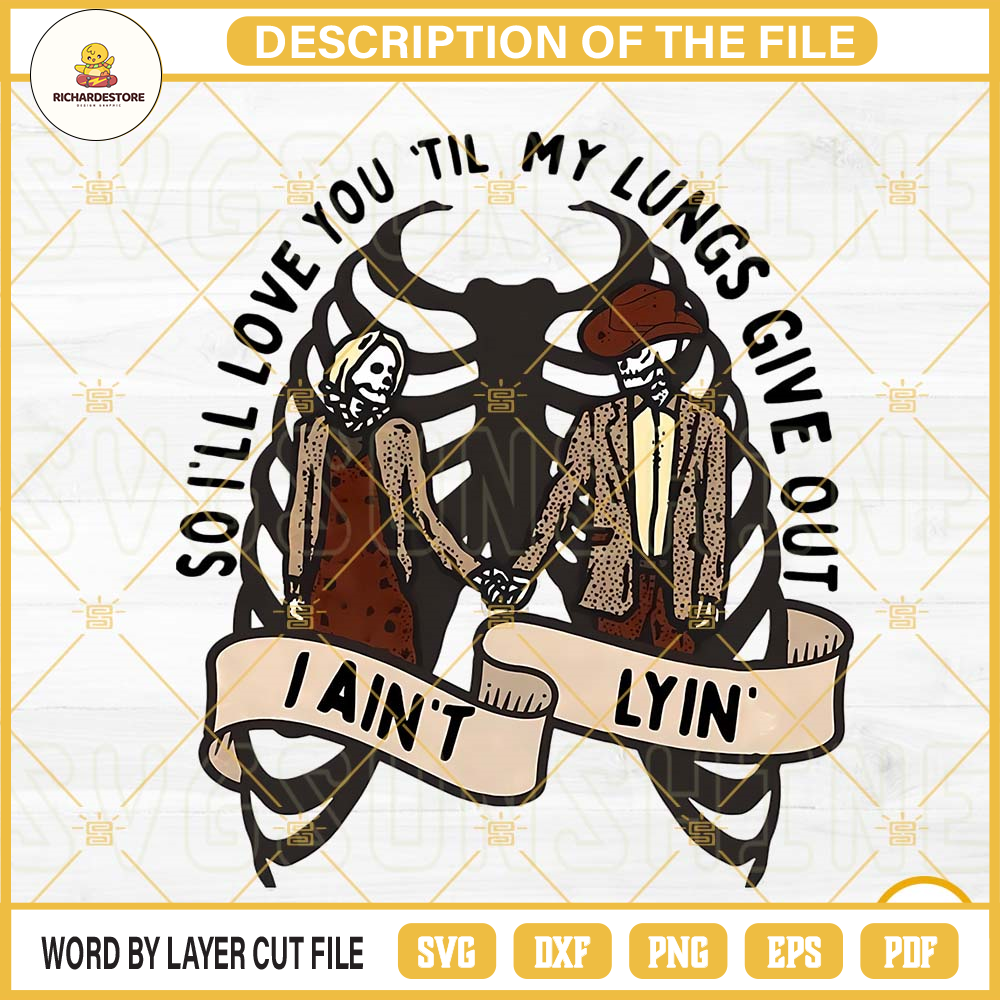 So Ill Love You Till My Lungs Give Out I Aint Lyin PNG, Western Skeleton PNG, Country Music PNG Designs.jpg