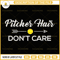 Softball SVG, Pitcher Hair Don't Care Softball SVG.jpg
