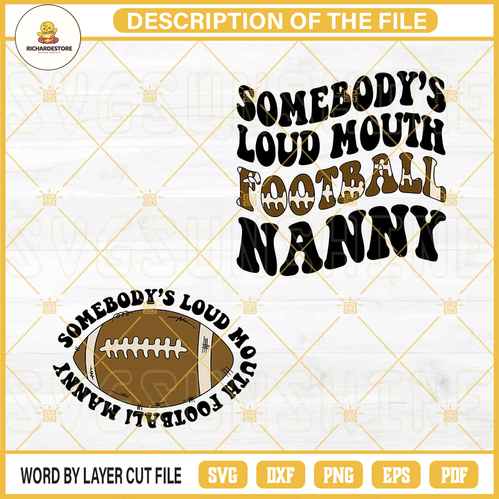 Somebody's Loud Mouth Football Nanny SVG, America Football SVG PNG DXF EPS Cut File.jpg