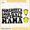 Somebody's Loud Mouth Softball Mama SVG, Retro Softball Mom SVG, Trendy Mama Quotes SVG Shirt Designs.jpg
