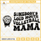 Somebodys Loud Mouth Volleyball Mama SVG, Mama Melting Smile SVG, Funny Volleyball Mom SVG PNG DXF EPS.jpg