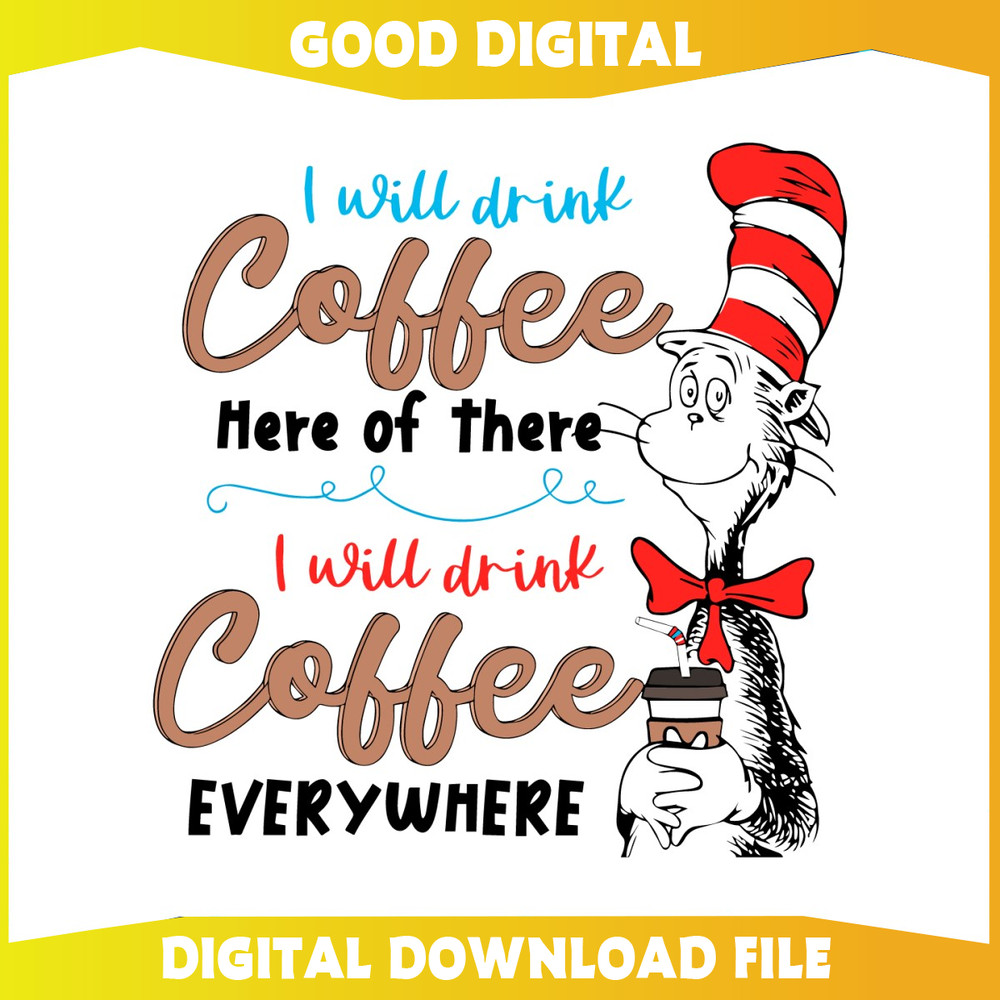 Dr Seuss Day I Will Drink Coffee Here Or There SVG.jpg