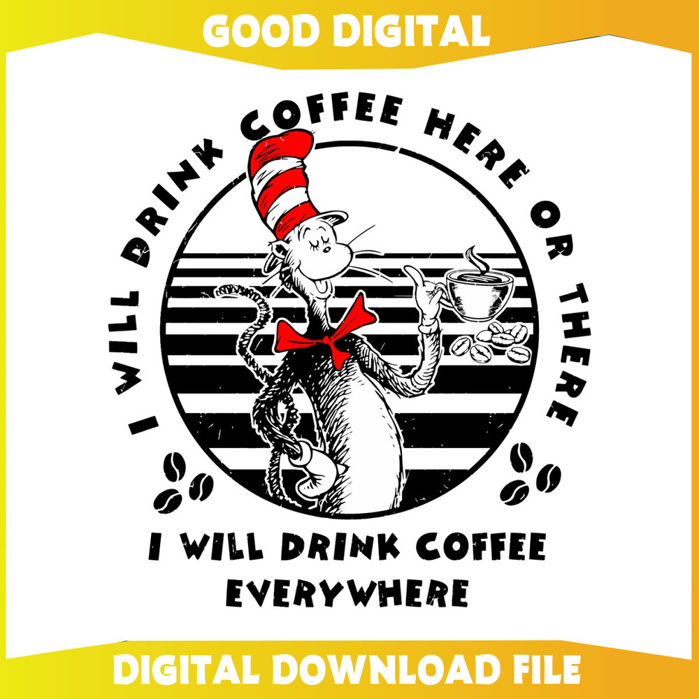 I Will Drink Coffee Everywhere Dr Seuss SVG.jpg
