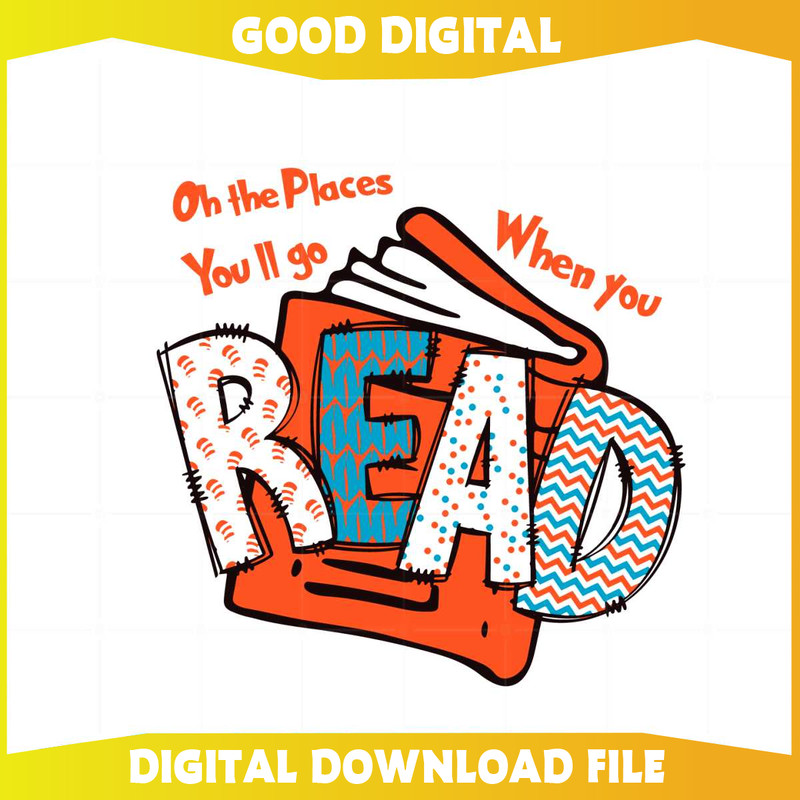 Oh The Places You Will Go When You Read Happy Dr Seuss Day Svg.jpg