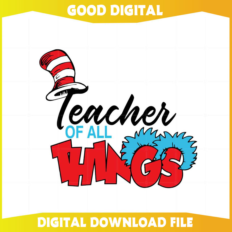 Teacher Of All Things Dr Seuss Day Svg Graphic Designs Files.jpg