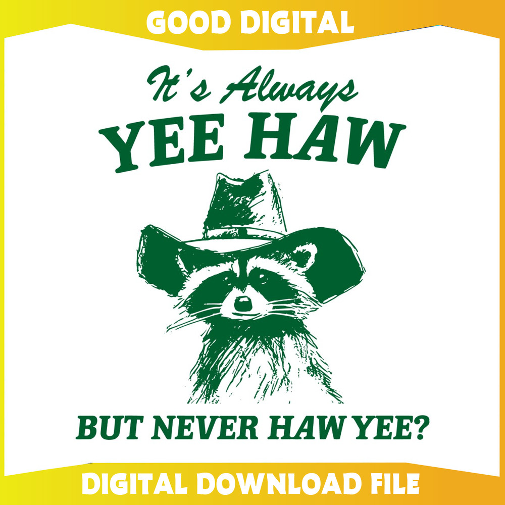 Always Yee Haw But Never Haw Yee Raccoon Cowboy SVG.jpg