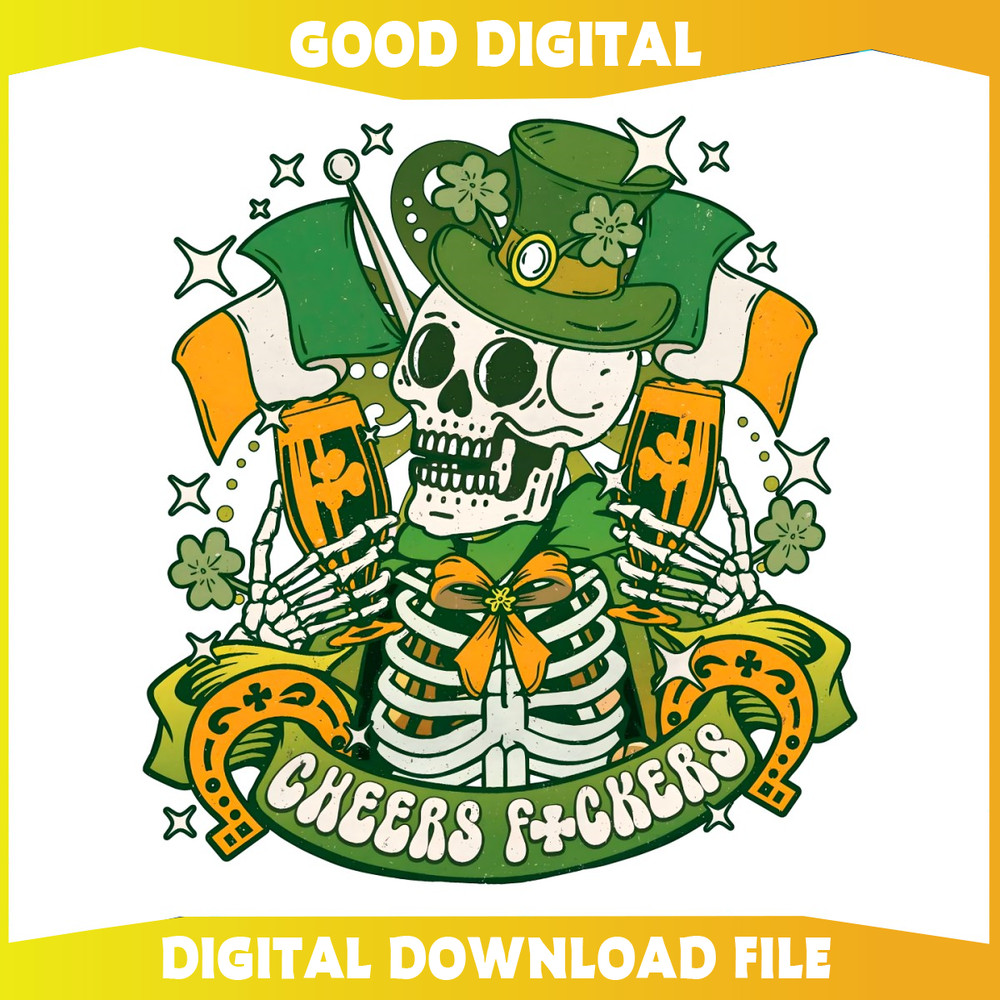 Cheers Fuckers Skeleton St Patricks Day PNG.jpg