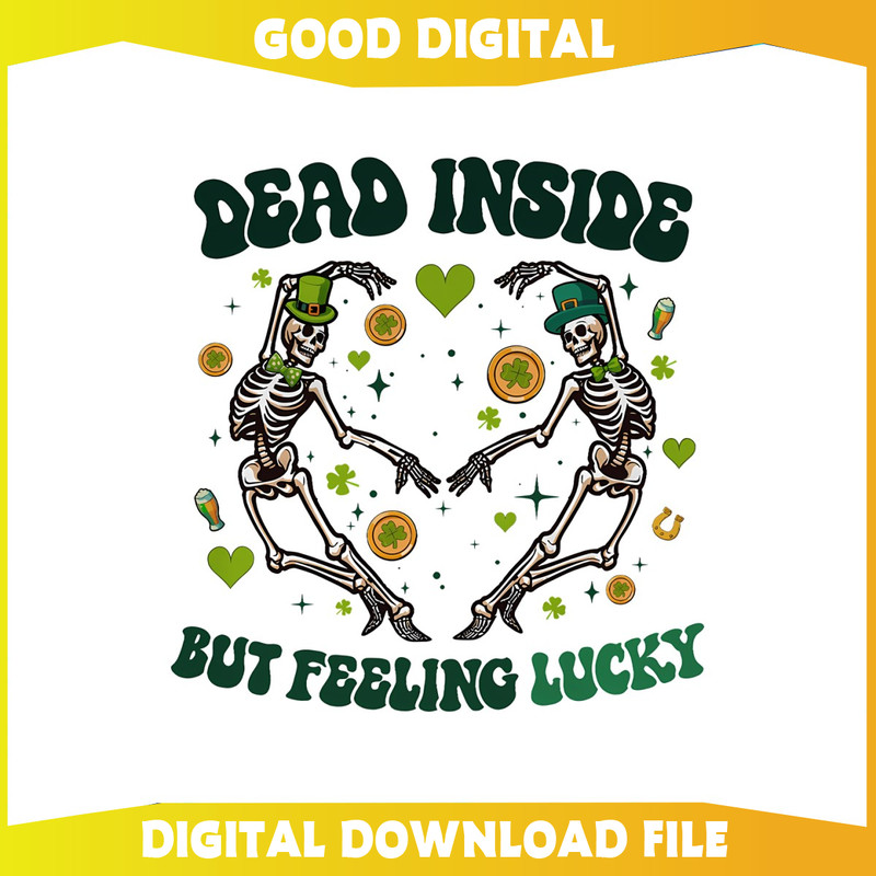 Dead Inside But Feeling Lucky Skeleton PNG.jpg