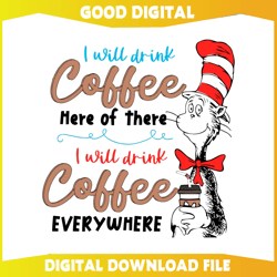 dr seuss day i will drink coffee here or there svg249