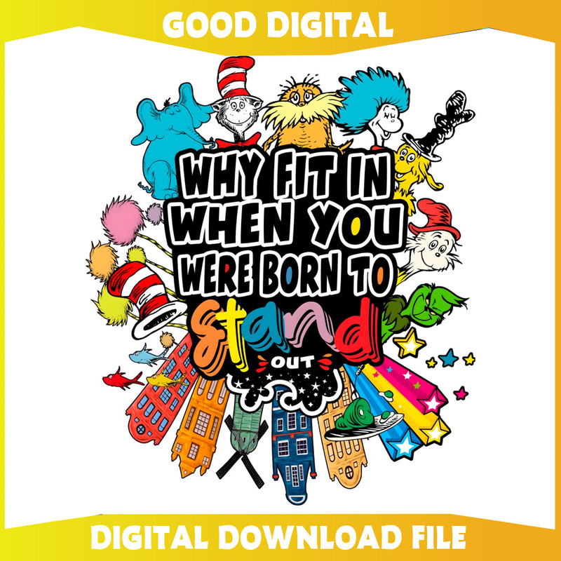 Dr Seuss Why Fit In When You Were Born To Stand Out PNG.jpg