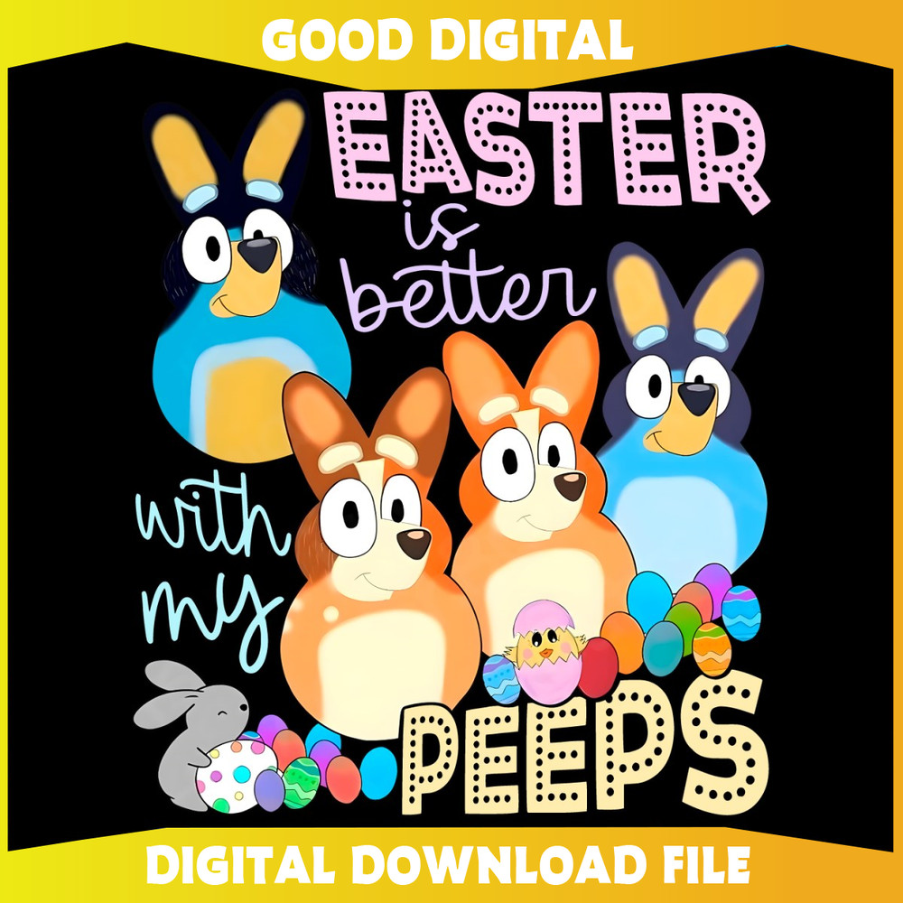 Easter Is Better With My Peeps Bluey Family PNG.jpg