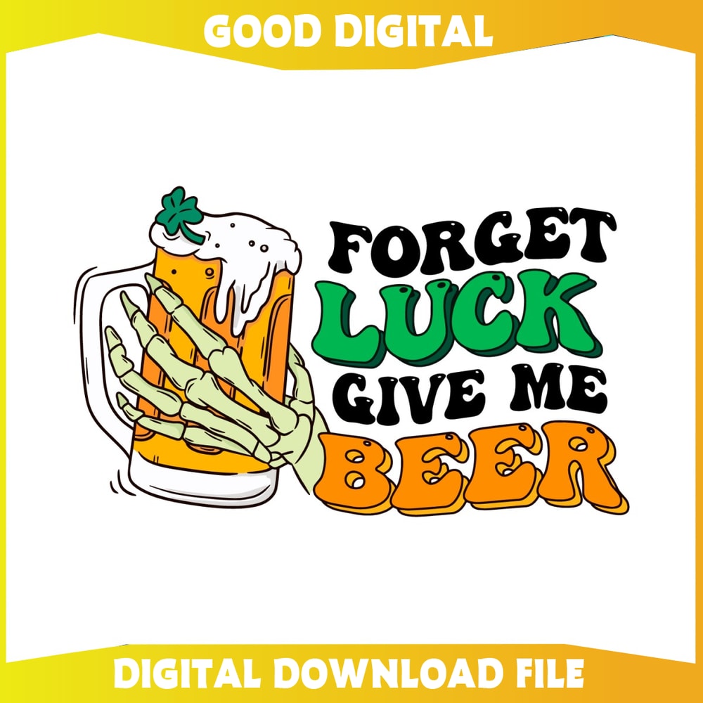 Forget Luck Give Me Beer SVG.jpg