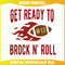 Get Ready To Brock n Roll Football SVG.jpg
