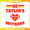Go Taylors Boyfriend Funny Football SVG.jpg