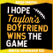 I Hope Taylors Boyfriend Wins The Game SVG.jpg