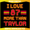 I Love 87 More Then Taylor SVG.jpg