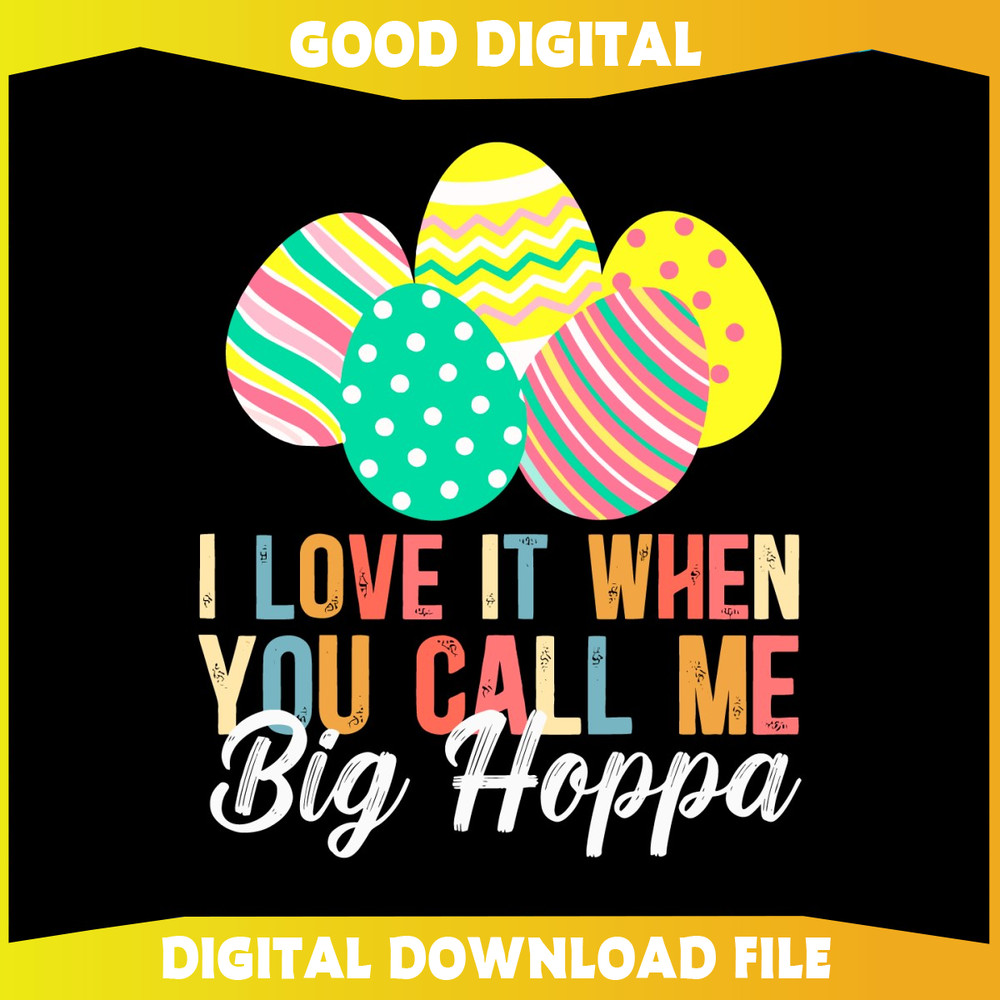 I Love It When You Call Me Big Hoppa SVG.jpg
