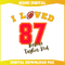 I Loved 87 Before Taylor Did SVG.jpg