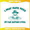 I May Have Peed In The Dating Pool SVG.jpg