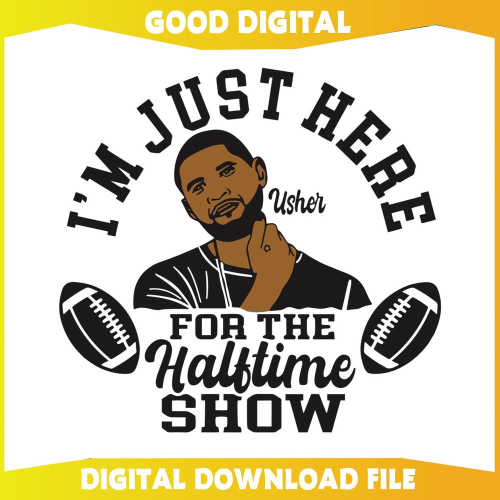 Im Just Here For The Halftime Show Usher SVG.jpg