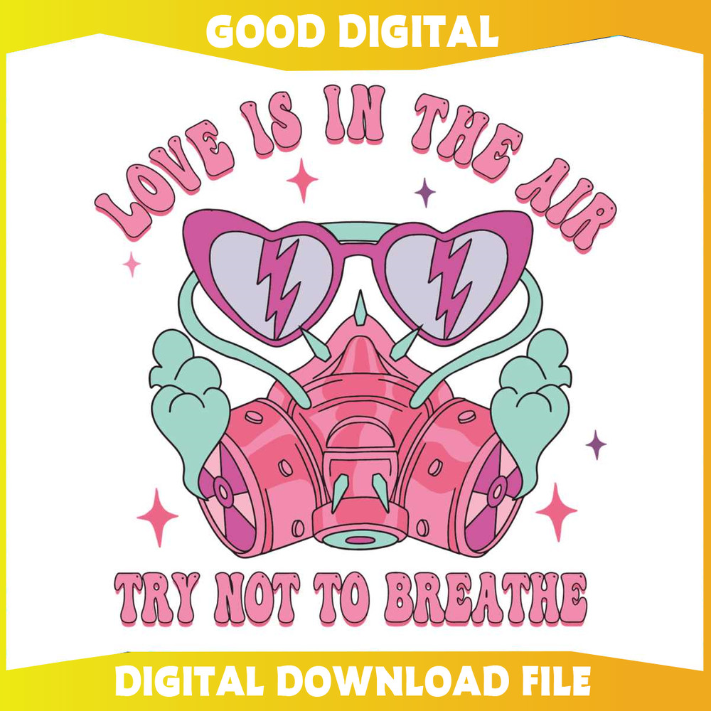 Love Is In The Air Try Not To Breathe Gas Mask SVG.jpg