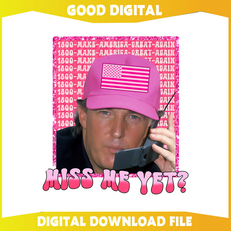 Miss Me Yet Trump Make American Great Again PNG.jpg