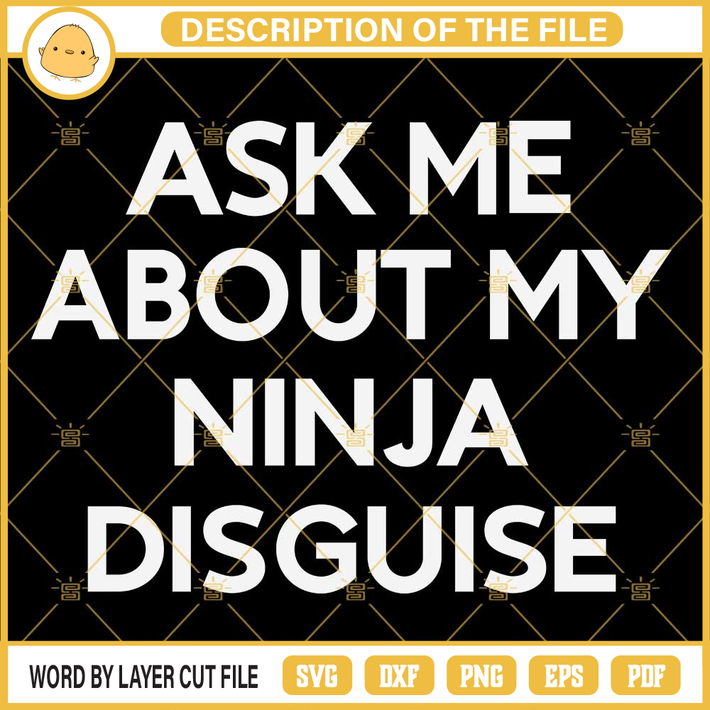 Ask Me About My Ninja Disguise SVG EPS PNG DXF Files.jpg