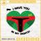 Boba Fett Heart I Have You In My Sights SVG, Boba Fett Star Wars Valentines SVG.jpg