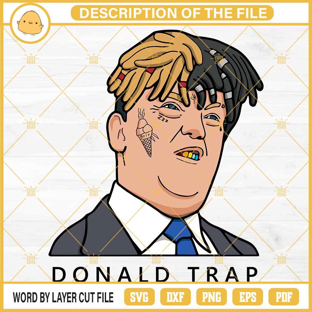 Donald Trap SVG, Donald Trump XXXTentacion SVG PNG EPS DXF File.jpg