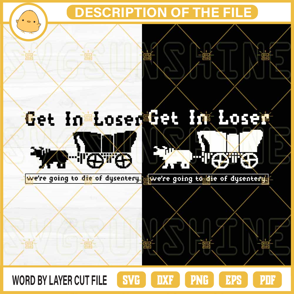 Get In Loser We are Going To Die Of Dysentery SVG Bundle.jpg