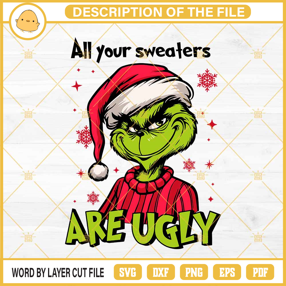 Grinch All Your Sweaters Are Ugly SVG, Grinch Funny Quotes SVG.jpg