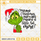 Grinch Maybe Christmas Perhaps SVG, Grinch Funny Quotes SVG PNG EPS DXF File.jpg