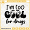 I'm Too Cool For Drugs SVG, Drug Free SVG, Red Ribbon Week SVG.jpg