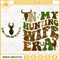 In My Hunting Wife Era SVG, Dear Hunting SVG PNG DXF EPS Files.jpg