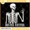 Never Better Skeleton SVG, Skeleton SVG, Halloween SVG.jpg