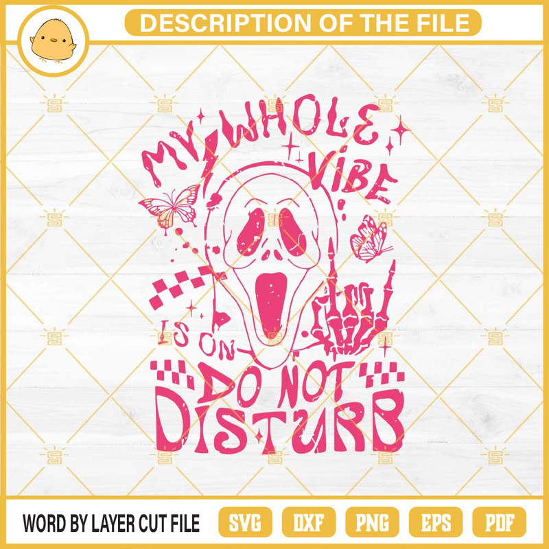 My Whole Vibe Is On Do Not Disturb SVG, Ghostface SVG, Scream SVG, Scary Movie SVG.jpg