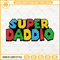 Super Daddio SVG, Super Mario Bros SVG PNG EPS DXF File.jpg